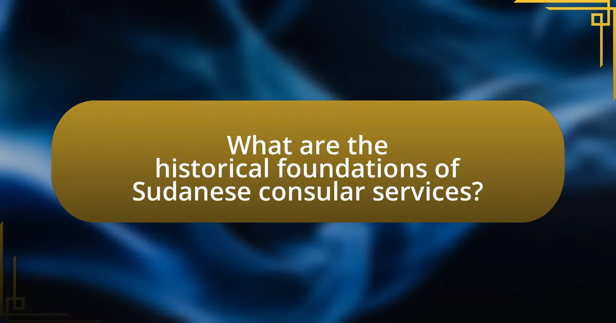 What are the historical foundations of Sudanese consular services?